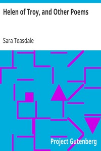 Helen of Troy, and Other Poems by Sara Teasdale