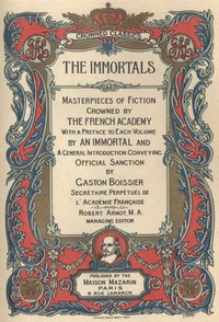 The Immortals: Masterpieces of Fiction, Crowned by the French Academy — Complete by Various