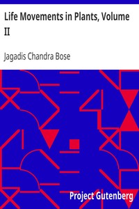 Life Movements in Plants, Volume II by Jagadis Chandra Bose
