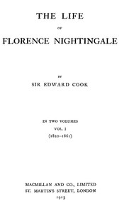 The Life of Florence Nightingale, vol. 1 of 2 by Edward Tyas Cook