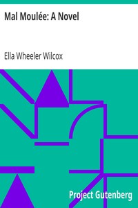 Mal Moulée: A Novel by Ella Wheeler Wilcox