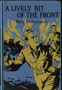 A Lively Bit of the Front: A Tale of the New Zealand Rifles on the Western Front by Percy F. (Percy Francis) Westerman