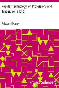 Popular Technology; or, Professions and Trades. Vol. 2 (of 2) by Edward Hazen