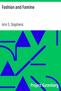 Fashion and Famine by Ann S. (Ann Sophia) Stephens
