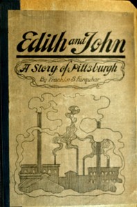 Edith and John: A Story of Pittsburgh by Franklin Smith Farquhar