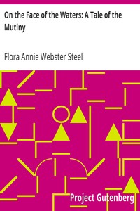 On the Face of the Waters: A Tale of the Mutiny by Flora Annie Webster Steel