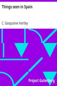 Things seen in Spain by C. Gasquoine (Catherine Gasquoine) Hartley