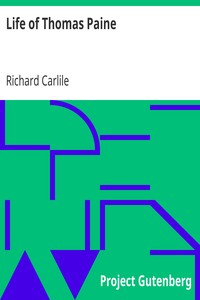 Life of Thomas Paine
Written Purposely to Bind with His Writings by Richard Carlile