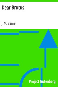 Dear Brutus by J. M. (James Matthew) Barrie