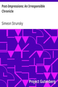 Post-Impressions: An Irresponsible Chronicle by Simeon Strunsky
