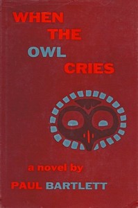 When the Owl Cries by Paul Alexander Bartlett