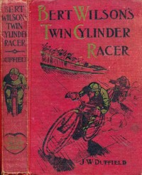 Bert Wilson's Twin Cylinder Racer by J. W. Duffield