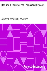 Barium: A Cause of the Loco-Weed Disease by Albert Cornelius Crawford