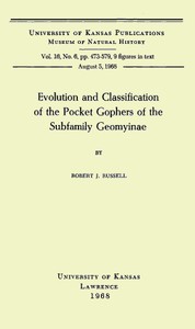 Evolution and Classification of the Pocket Gophers of the Subfamily Geomyinae by Robert J. Russell