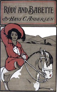 Rudy and Babette; Or, The Capture of the Eagle's Nest by H. C. (Hans Christian) Andersen