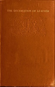 The Decoration of Leather
From the French of Georges de Récy by Georges de Récy
