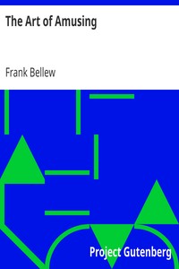 The Art of Amusing
Being a Collection of Graceful Arts, Merry Games, Odd Tricks, Curious Puzzles, and New Charades. Together with Suggestions for Private Theatricals, Tableaux, and All Sorts of Parlor and Family Amusements. by Frank Bellew