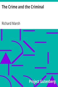 The Crime and the Criminal by Richard Marsh