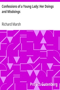 Confessions of a Young Lady: Her Doings and Misdoings by Richard Marsh
