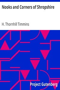 Nooks and Corners of Shropshire by H. Thornhill (Henry Thornhill) Timmins