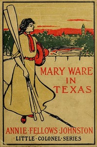 Mary Ware in Texas by Annie F. (Annie Fellows) Johnston