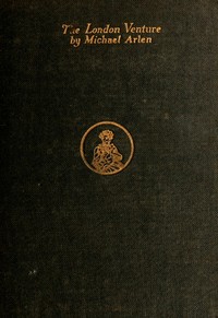The London Venture by Michael Arlen