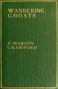Wandering Ghosts by F. Marion (Francis Marion) Crawford
