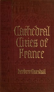 Cathedral Cities of France by Herbert Marshall