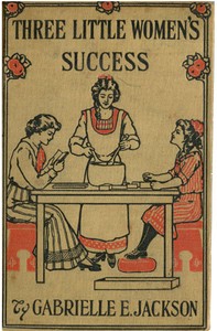 Three Little Women's Success: A Story for Girls by Gabrielle E. (Gabrielle Emilie) Jackson