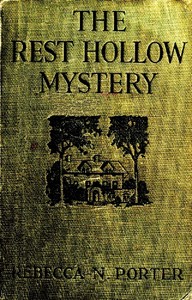 The Rest Hollow Mystery by Rebecca N. (Rebecca Newman) Porter