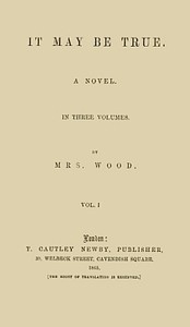 It May Be True, Vol. 1 (of 3) by Henry Wood