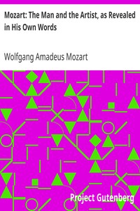 Mozart: The Man and the Artist, as Revealed in His Own Words by Wolfgang Amadeus Mozart