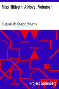 Miss Hildreth: A Novel, Volume 1 by Augusta de Grasse Stevens