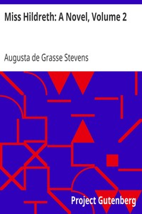 Miss Hildreth: A Novel, Volume 2 by Augusta de Grasse Stevens