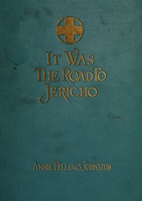 It Was the Road to Jericho by Annie F. (Annie Fellows) Johnston