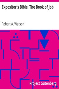 Expositor's Bible: The Book of Job by Robert A. (Robert Alexander) Watson