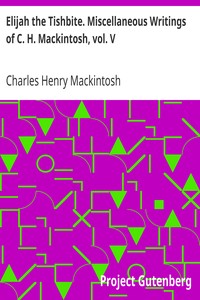 Elijah the Tishbite. Miscellaneous Writings of C. H. Mackintosh, vol. V by Charles Henry Mackintosh