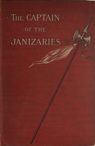 The Captain of the Janizaries
A story of the times of Scanderberg and the fall of Constantinople by James M. (James Meeker) Ludlow