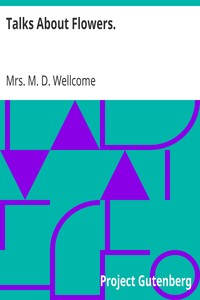Talks About Flowers. by M. D. Wellcome