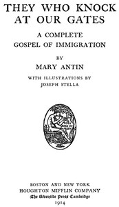 They Who Knock at Our Gates: A Complete Gospel of Immigration by Mary Antin