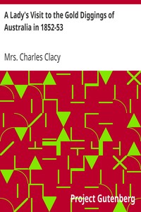 A Lady's Visit to the Gold Diggings of Australia in 1852-53 by Charles Clacy