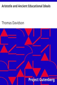 Aristotle and Ancient Educational Ideals by Thomas Davidson