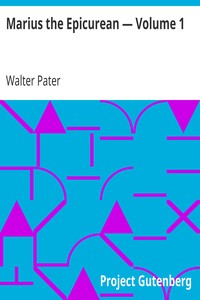 Marius the Epicurean — Volume 1 by Walter Pater