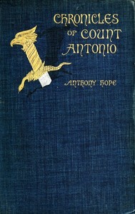The Chronicles of Count Antonio by Anthony Hope