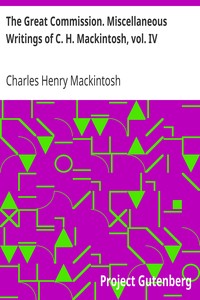 The Great Commission. Miscellaneous Writings of C. H. Mackintosh, vol. IV by Charles Henry Mackintosh