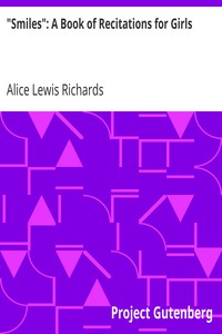 "Smiles": A Book of Recitations for Girls by Alice Lewis Richards