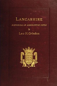 Lancashire: Brief Historical and Descriptive Notes by Leo H. (Leo Hartley) Grindon