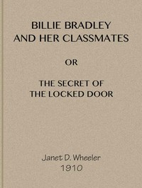 Billie Bradley and Her Classmates; Or, The Secret of the Locked Tower by Janet D. Wheeler