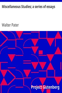 Miscellaneous Studies; a series of essays by Walter Pater