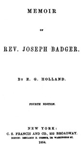 Memoir of Rev. Joseph Badger
Fourth Edition by E. G. (Elihu Goodwin) Holland